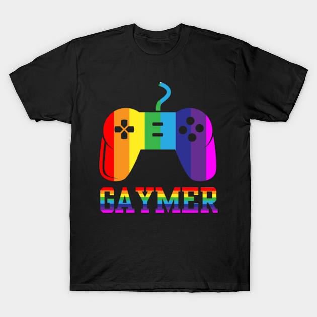 Gaymer Funny Gay Gamer Gaymer Funny Gay Gamer T Shirt Teepublic 7098